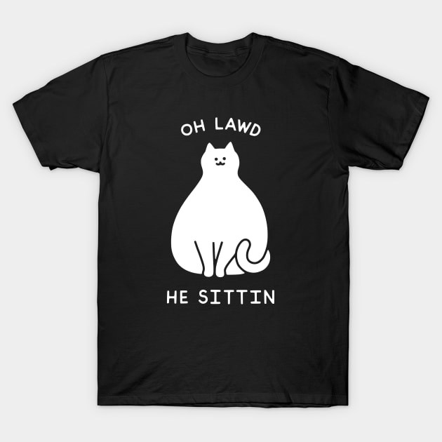 Oh Lawd He Sittin T-Shirt by obinsun